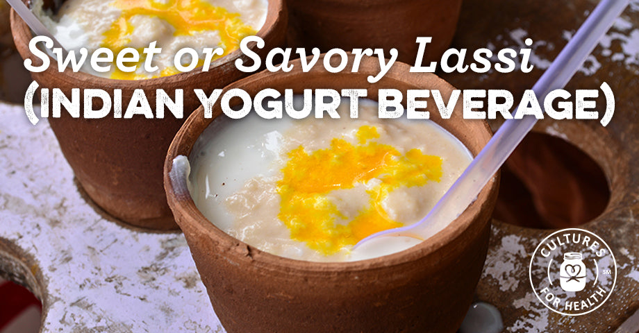 Recipe: Sweet or Savory Lassi (Indian Yogurt Beverage)