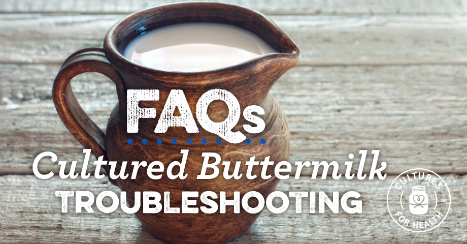 Cultured Buttermilk Troubleshooting FAQ - Cultures for Health