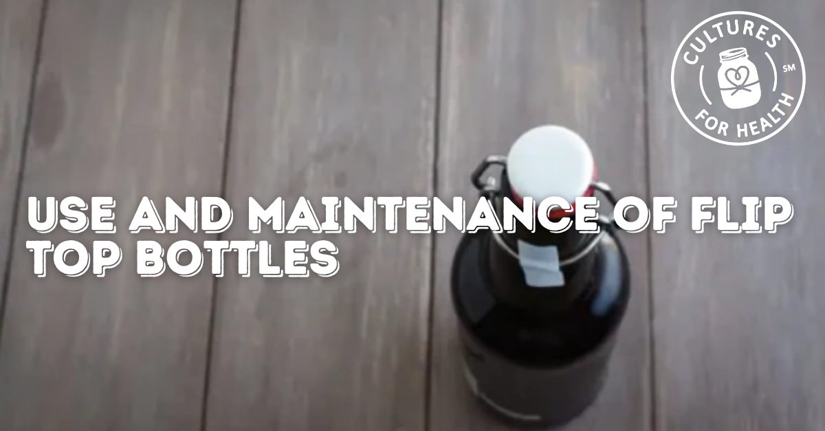 Use and Maintenance of Flip Top Bottles | Cultures for Health Journal