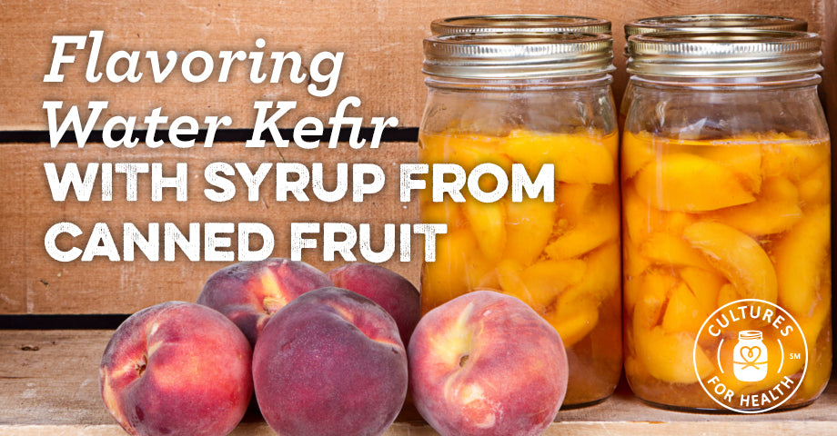 Recipe: Flavoring Water Kefir With Syrup From Canned Fruit