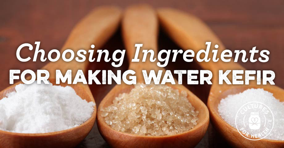 Water Kefir Ingredients: Choosing Sugar & Water for Making Water Kefir