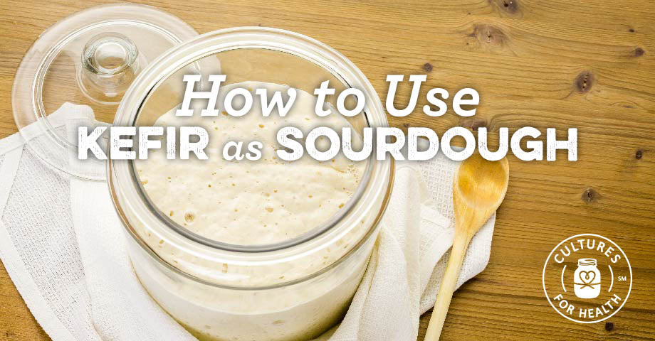 How To Use Kefir As Sourdough Starter