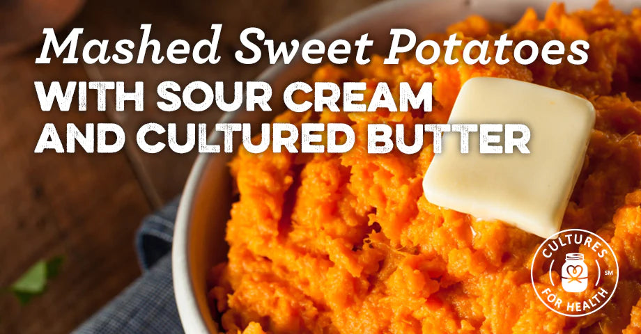 RECIPE: MASHED SWEET POTATOES WITH SOUR CREAM AND CULTURED BUTTER