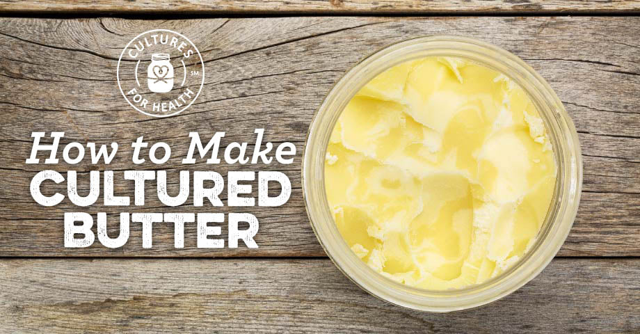 Fermented Butter: How to Make Our Cultured Butter Recipe