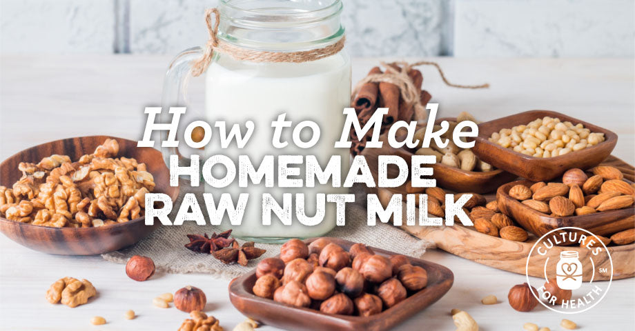 How to Make Nut Milk: Our Easy Homemade Nut Milk Recipe