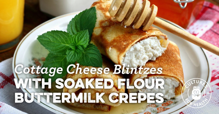 Recipe: Cottage Cheese Blintzes with Soaked Flour Buttermilk Crepes