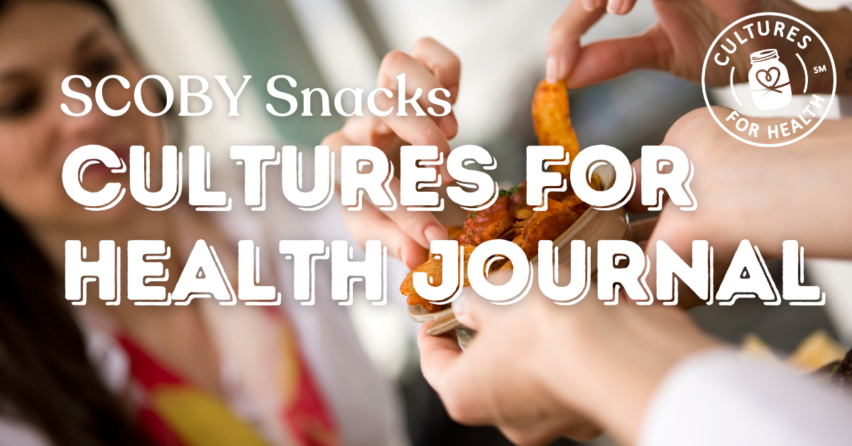 SCOBY Snacks | Cultures for Health Journal
