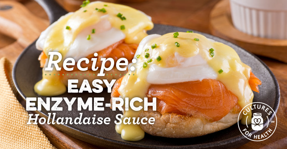 Recipe: Easy Enzyme-rich Hollandaise Sauce