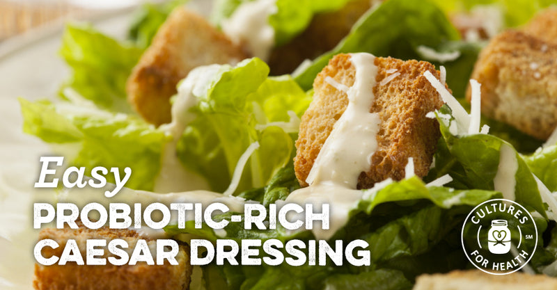 RECIPE: EASY PROBIOTIC-RICH CAESAR DRESSING