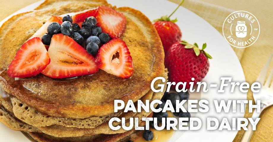 Recipe: Grain-free Pancakes with Cultured Dairy