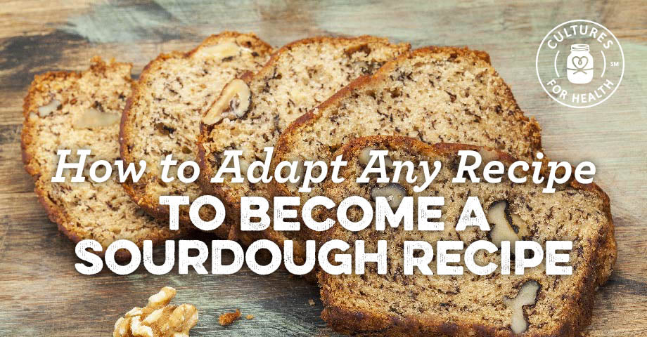 How To Adapt Any Recipe To Become A Sourdough Recipe