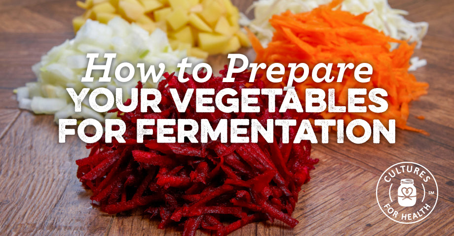 How To Prepare Your Vegetables for Fermentation