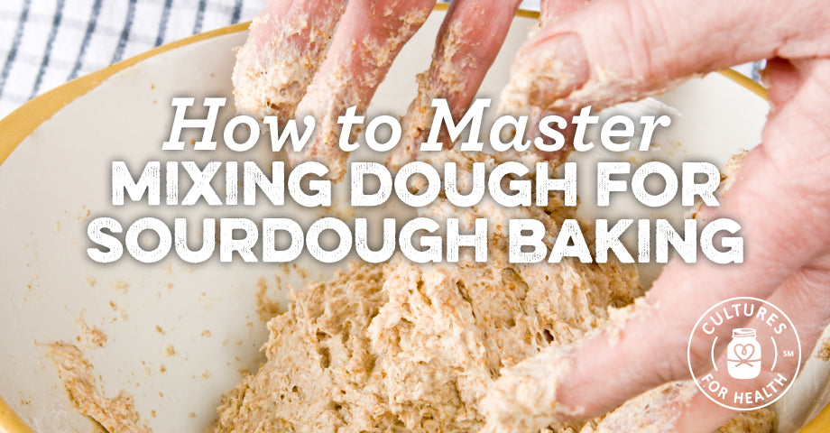 How to Master Mixing Bread Dough for Sourdough Baking