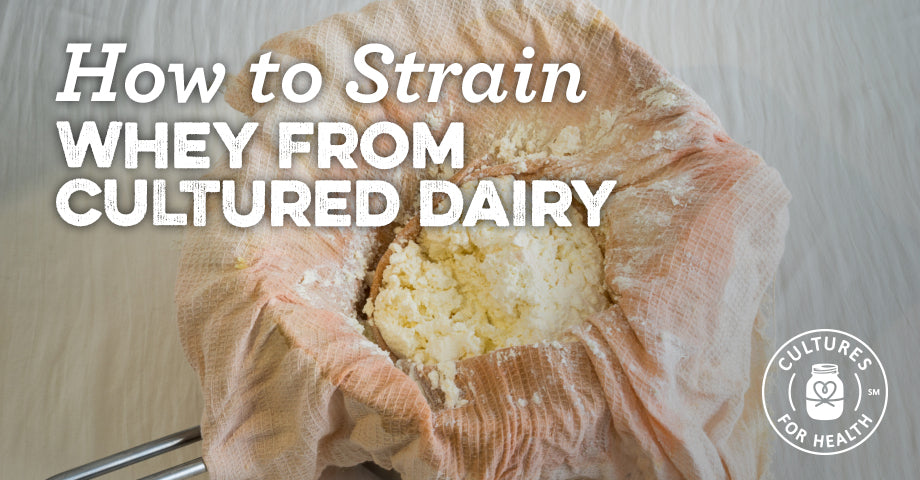 How To Strain Whey From Cultured Dairy