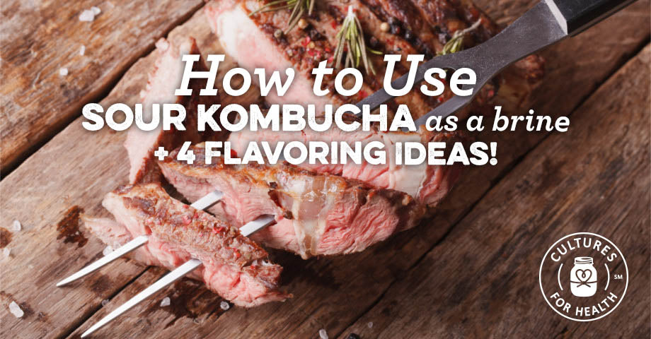 How to Use Sour Kombucha as a Brine + 4 Flavoring Ideas