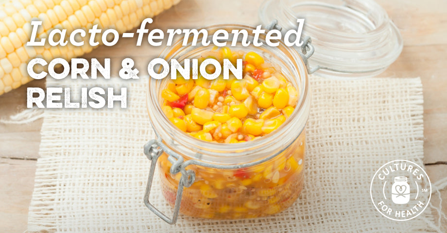 Recipe: Lacto-Fermented Corn And Onion Relish
