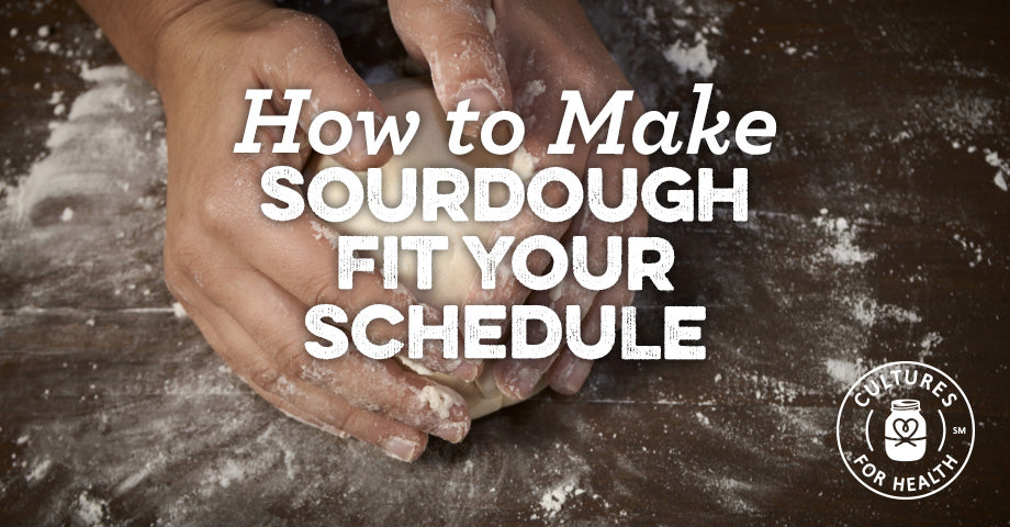 How to Make Sourdough Fit Your Schedule