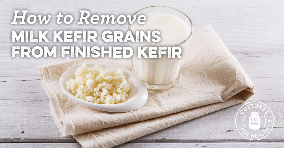 Removing Milk Kefir Grains From Finished Kefir
