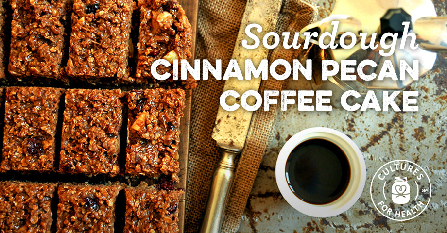 Recipe: Sourdough Cinnamon-Pecan Coffee Cake