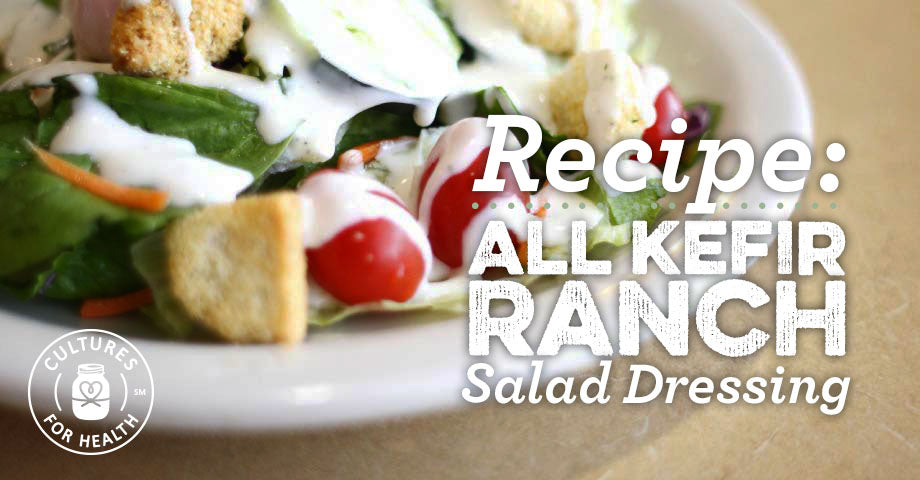 Recipe: All Kefir Ranch Salad Dressing