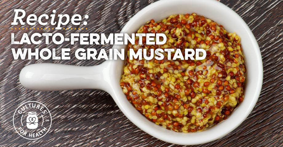Recipe: Lacto-Fermented Whole Grain Mustard