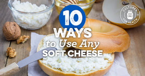 10 Ways To Use Any Soft Cheese