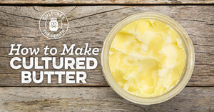 HOW TO MAKE CULTURED BUTTER