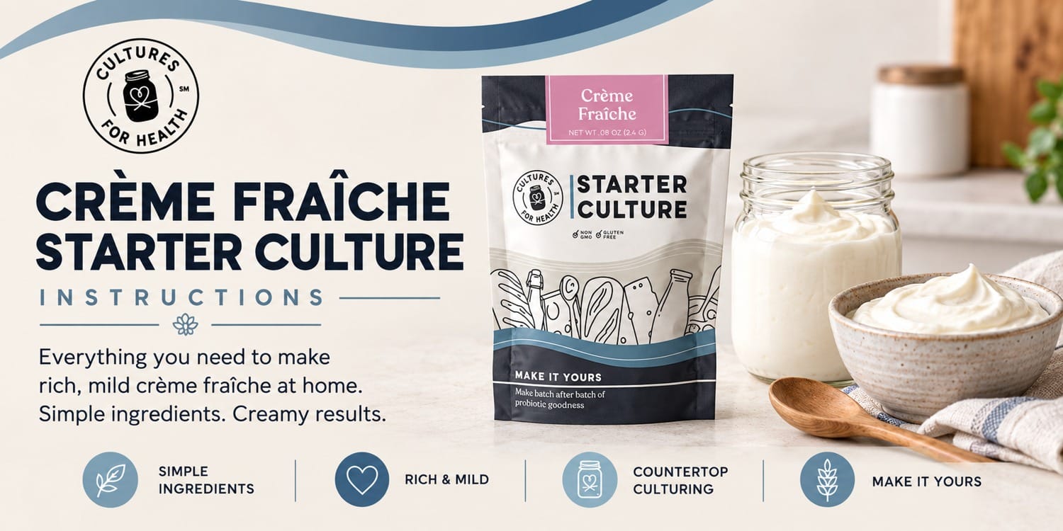 Cultures for Health Crème Fraîche Starter Culture instructions banner